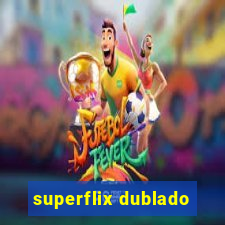 superflix dublado